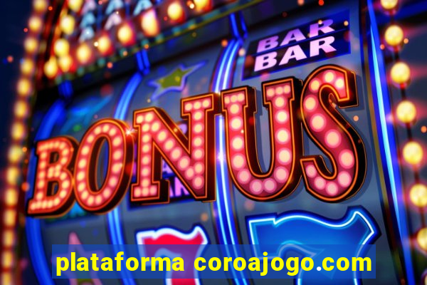 plataforma coroajogo.com